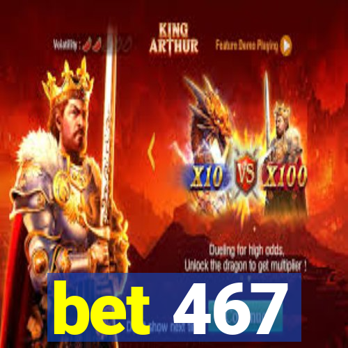 bet 467